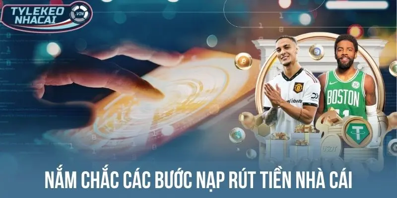Nhà Cái Uy Tín - Top 10 Thương Hiệu Cá Cược Đẳng Cấp, Kèo Ngon 67 Nắm chắc các bước nạp rút tiền nhà cái