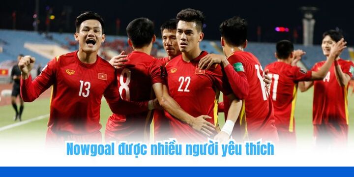 Nowgoal - Nền tảng theo dõi và soi kèo bóng đá uy tín 1 Nowgoal được nhiều người đánh giá và lựa chọn giải trí